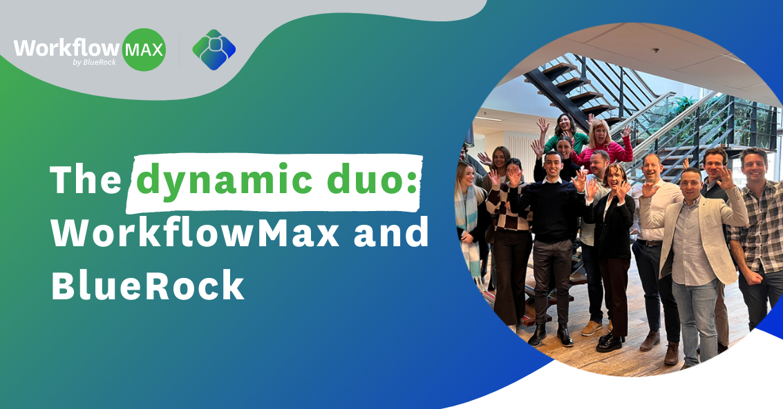 WorkflowMax and BlueRock -  Dynamic Duo