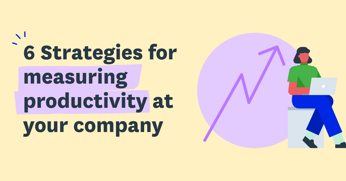 6 strategies for measuring time and productivity at your company